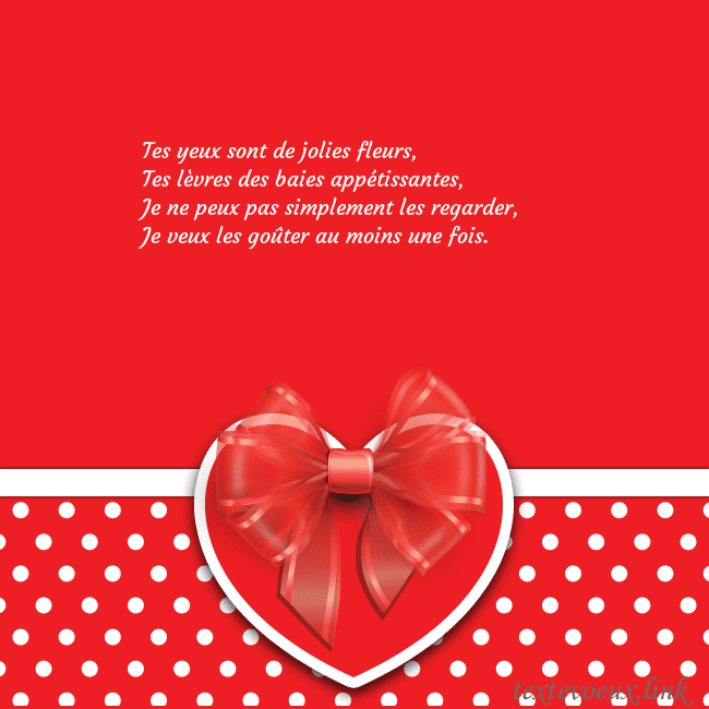 Valentinas2 Tes yeux sont de jolies fleurs,
Tes lèvres des bai Valentinas2