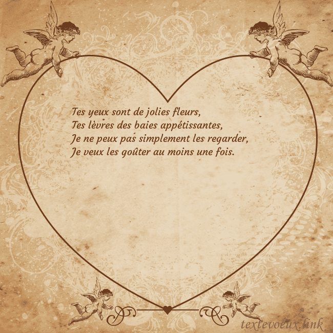 Valentinas8 Tes yeux sont de jolies fleurs,
Tes lèvres des bai Valentinas8